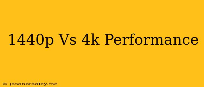 1440p Vs 4k Performance