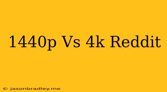 1440p Vs 4k Reddit