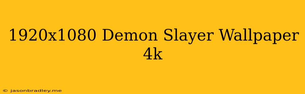 1920x1080 Demon Slayer Wallpaper 4k