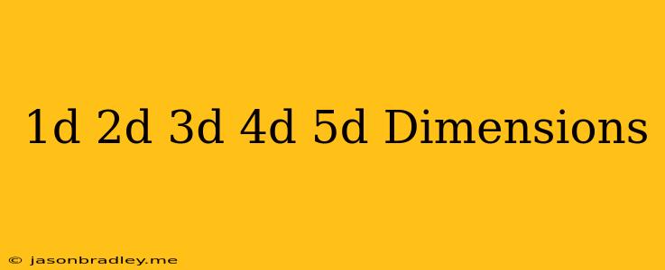 1d 2d 3d 4d 5d Dimensions