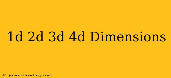 1d 2d 3d 4d Dimensions