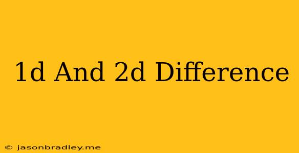 1d And 2d Difference