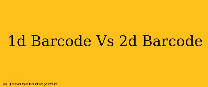 1d Barcode Vs 2d Barcode