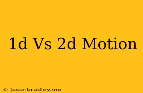 1d Vs 2d Motion