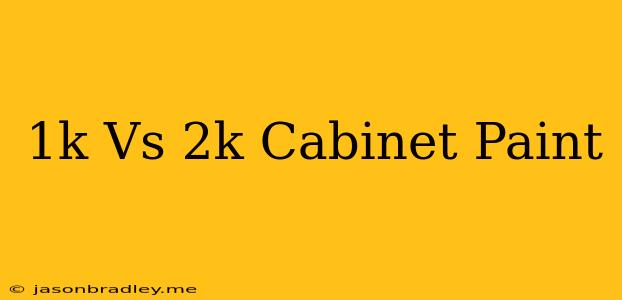 1k Vs 2k Cabinet Paint