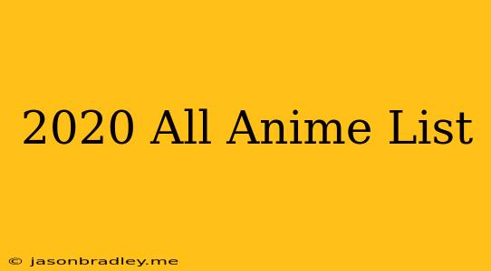 2020 All Anime List