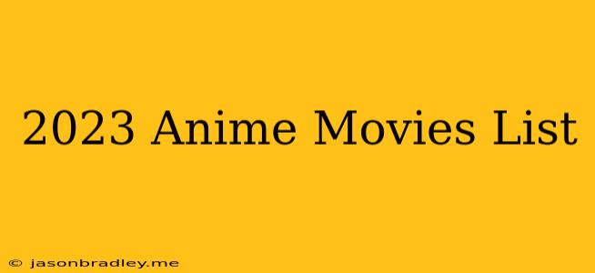 2023 Anime Movies List