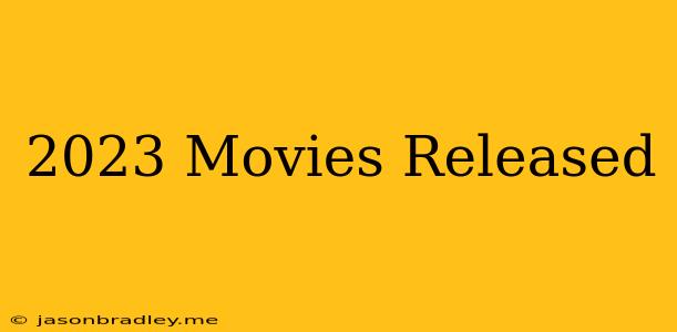 2023 Movies Released