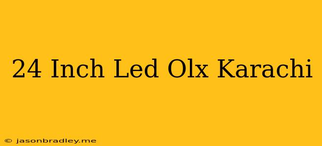 24 Inch Led Olx Karachi