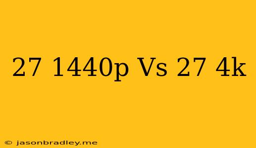 27 1440p Vs 27 4k