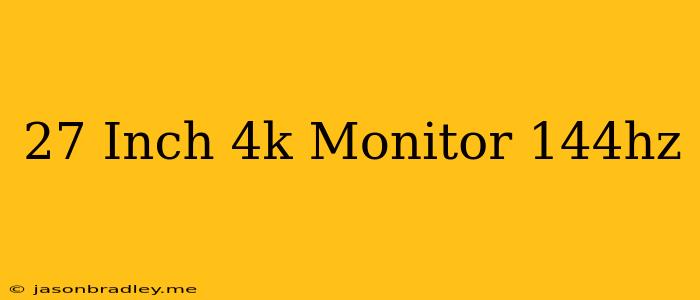 27 Inch 4k Monitor 144hz