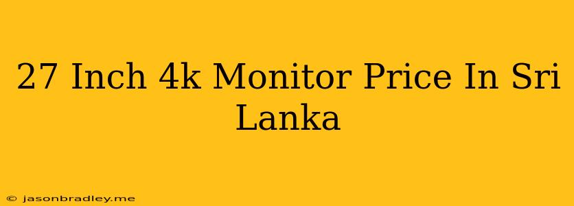 27 Inch 4k Monitor Price In Sri Lanka