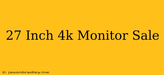 27 Inch 4k Monitor Sale