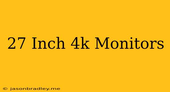 27 Inch 4k Monitors