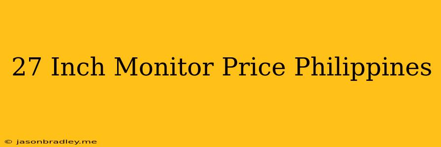 27 Inch Monitor Price Philippines