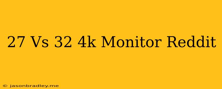 27 Vs 32 4k Monitor Reddit