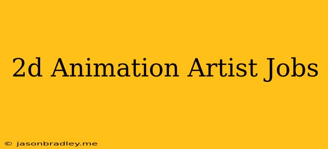 2d Animation Artist Jobs