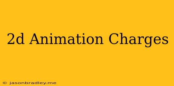 2d Animation Charges