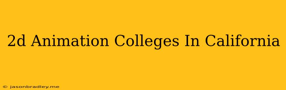 2d Animation Colleges In California