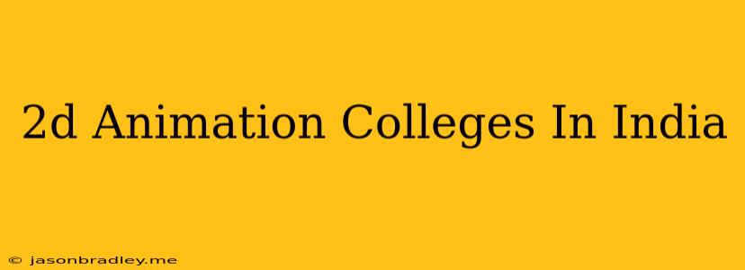 2d Animation Colleges In India