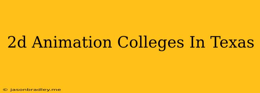 2d Animation Colleges In Texas