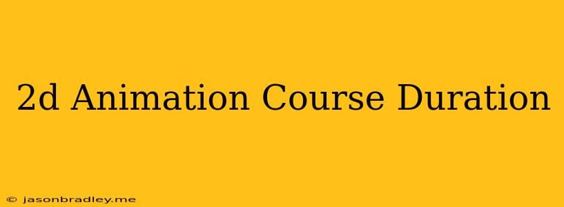 2d Animation Course Duration