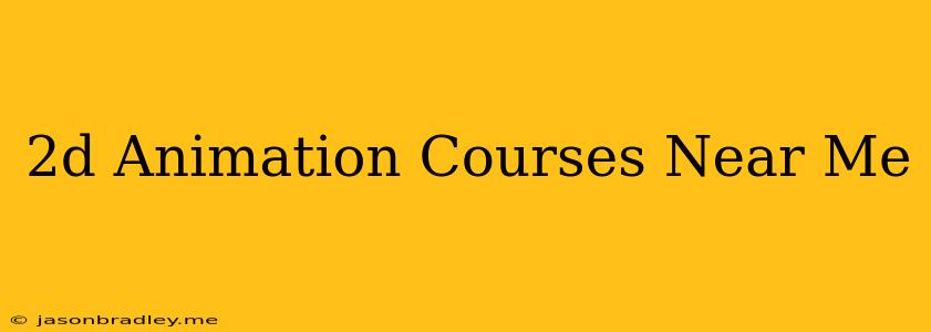 2d Animation Courses Near Me