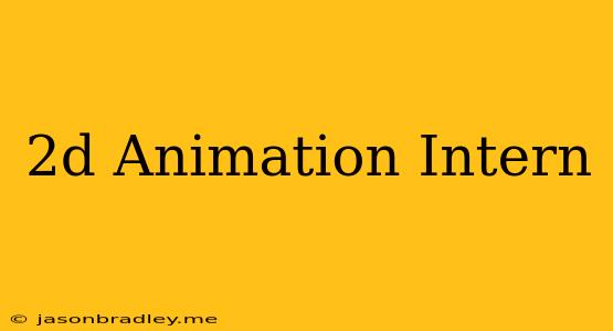 2d Animation Intern