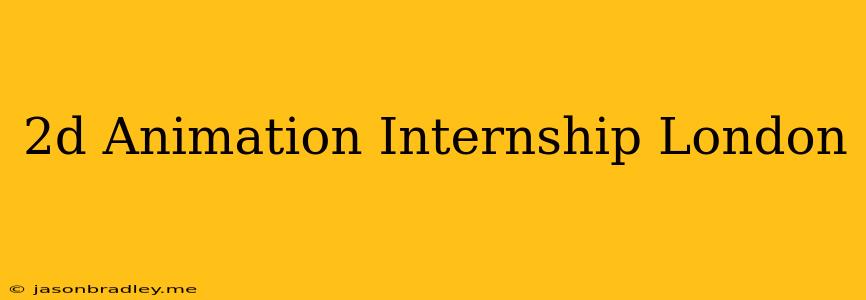 2d Animation Internship London