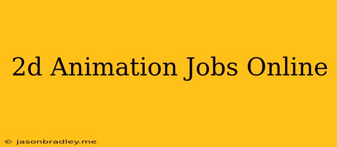 2d Animation Jobs Online