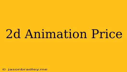 2d Animation Price