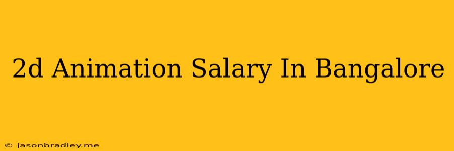 2d Animation Salary In Bangalore