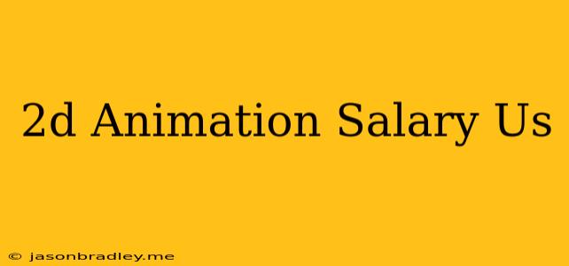 2d Animation Salary Us