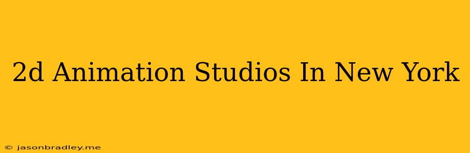 2d Animation Studios In New York