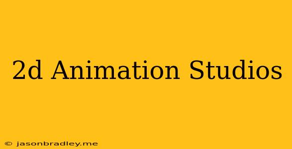 2d Animation Studios