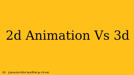 2d Animation Vs 3d