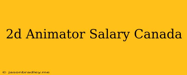 2d Animator Salary Canada