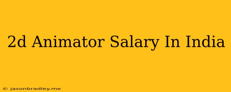 2d Animator Salary In India