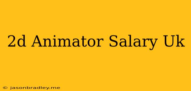 2d Animator Salary Uk