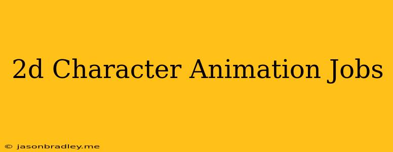 2d Character Animation Jobs