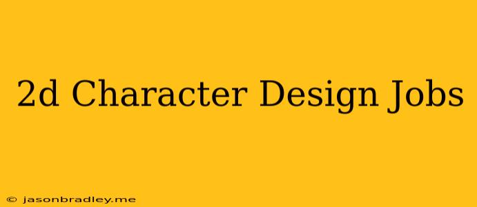 2d Character Design Jobs