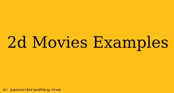 2d Movies Examples