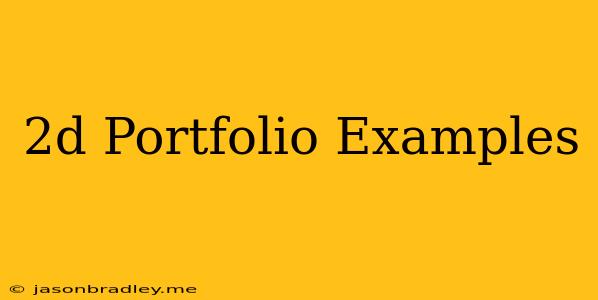 2d Portfolio Examples