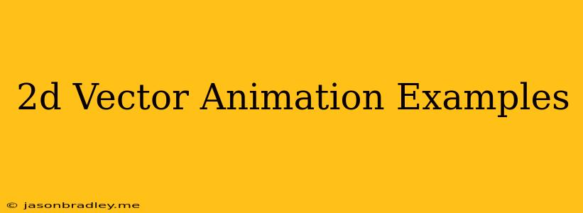 2d Vector Animation Examples