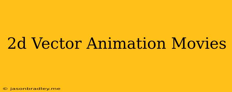 2d Vector Animation Movies