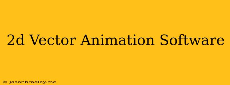 2d Vector Animation Software