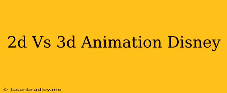 2d Vs 3d Animation Disney