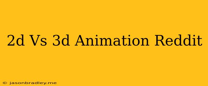 2d Vs 3d Animation Reddit