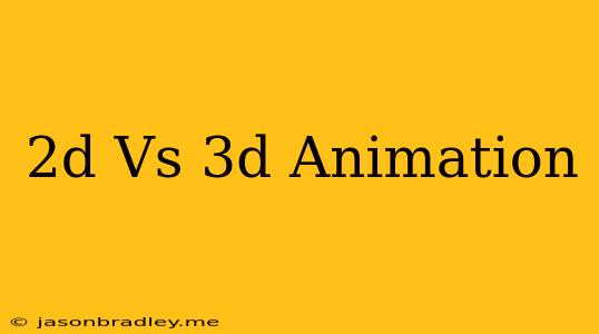 2d Vs 3d Animation