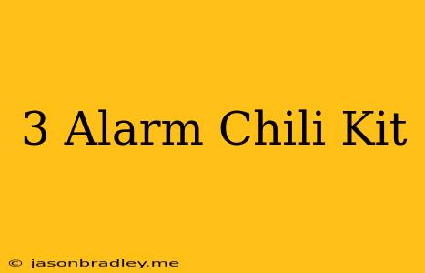 3 Alarm Chili Kit